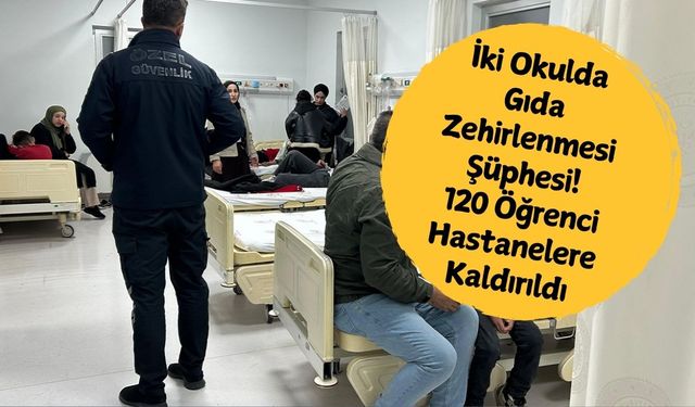 Bingöl’de İki Okulda Gıda Zehirlenmesi Şüphesi: 120 Öğrenci Hastanelere Kaldırıldı