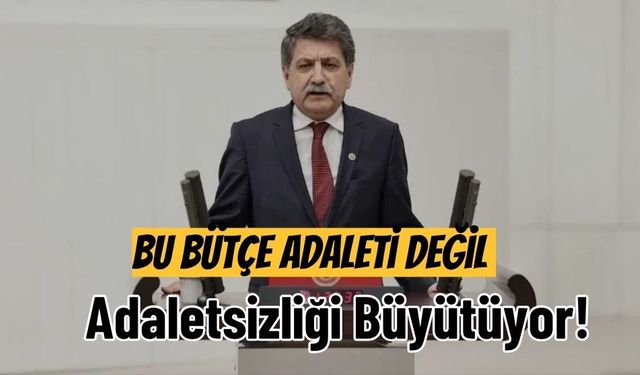 Bu Bütçe Adaleti Değil, Adaletsizliği Büyütüyor!