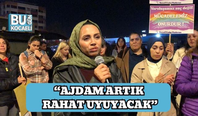 “Ajdam Artık Rahat Uyuyacak”