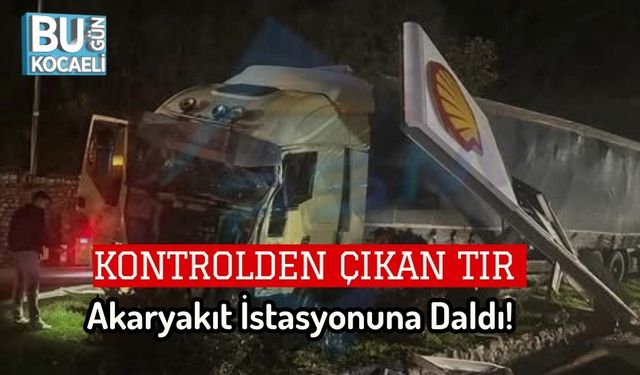 Kontrolden Çıkan Tır Akaryakıt İstasyonuna Daldı!