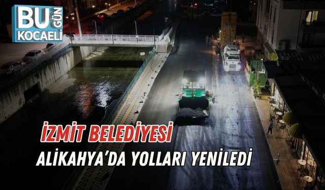 İzmit Belediyesi Alikahya’da Yolları Yeniledi
