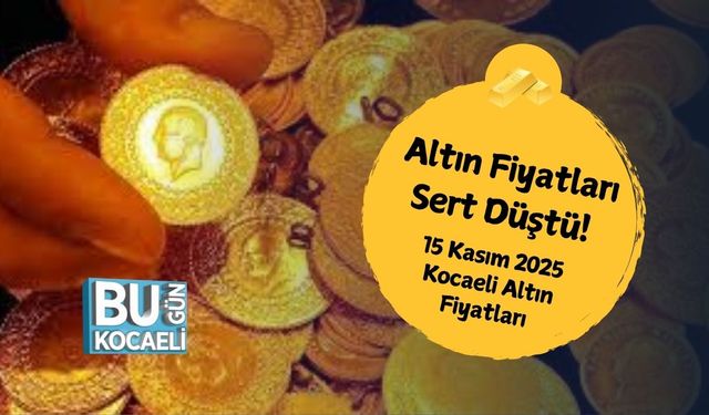 Altın Fiyatları Sert Düştü! 15 Kasım 2025 Kocaeli Altın Fiyatları
