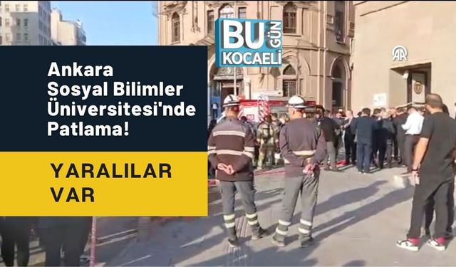 Ankara Sosyal Bilimler Üniversitesi'nde Patlama! Yaralılar Var