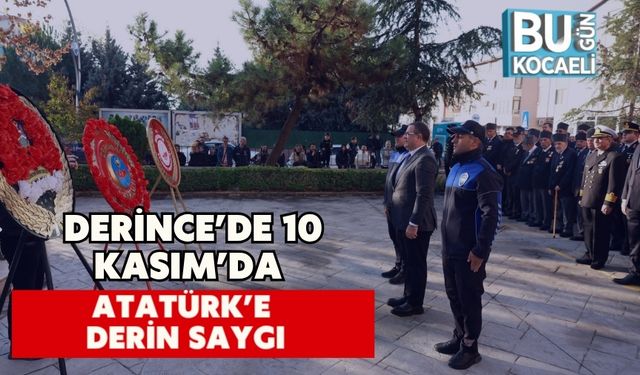 Derince’de 10 Kasım’da Atatürk’e Derin Saygı