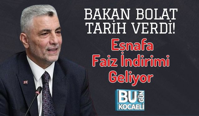 Bakan Bolat Tarih Verdi! Esnafa Yeni Yılda Faiz İndirimi Geliyor