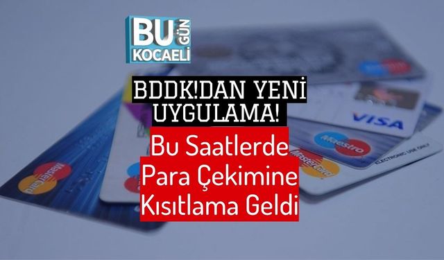BDDK!dan Yeni Uygulama! Bu Saatlerde Para Çekimine Kısıtlama Geldi