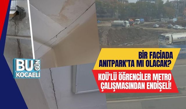 Bir Faciada Anıtpark'ta Mı Olacak? KOÜ'lü Öğrenciler Metro Çalışmasından Endişeli!