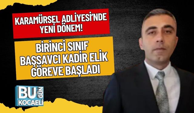 Karamürsel Adliyesi’nde Yeni Dönem! Birinci Sınıf Başsavcı Kadir Elik Göreve Başladı