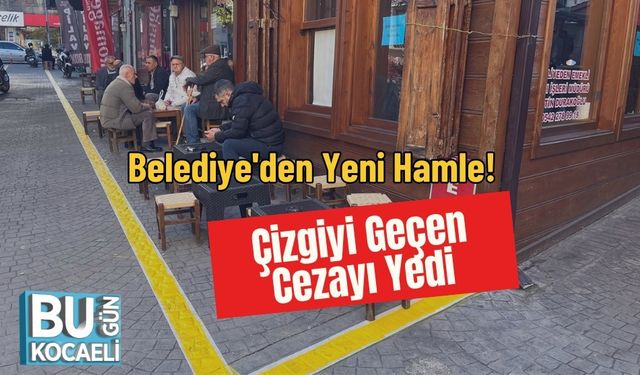 Belediye'den Yeni Hamle! Çizgiyi Geçen Cezayı Yedi