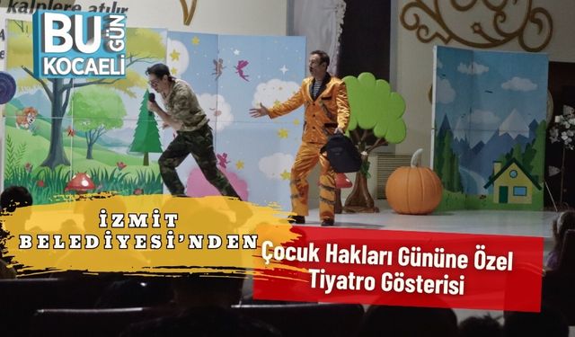 İzmit Belediyesi’nden Çocuk Hakları Gününe Özel Tiyatro Gösterisi