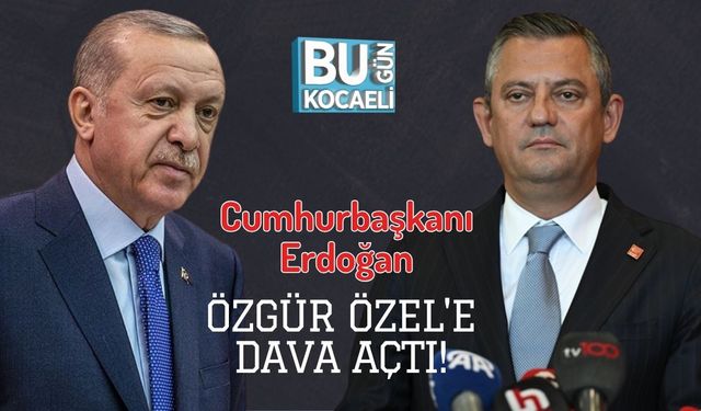 Cumhurbaşkanı Erdoğan Özgür Özel'e Dava Açtı!