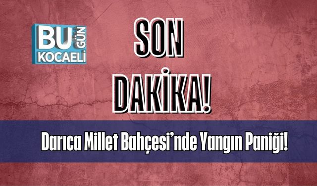 Darıca Millet Bahçesi’nde Yangın Paniği!
