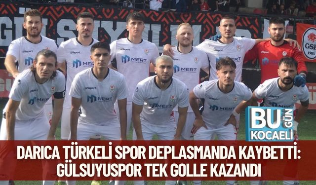 Darıca Türkeli Spor Deplasmanda Kaybetti: Gülsuyuspor Tek Golle Kazandı