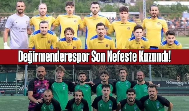 Değirmenderespor Son Nefeste Kazandı!