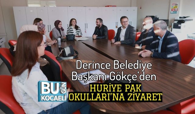 Derince Belediye Başkanı Gökçe’den Huriye Pak Okulları’na Ziyaret