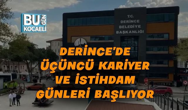 Derince’de 3. Kariyer ve İstihdam Günleri Başlıyor