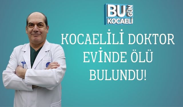 Kocaelili Doktor Evinde Ölü Bulundu!