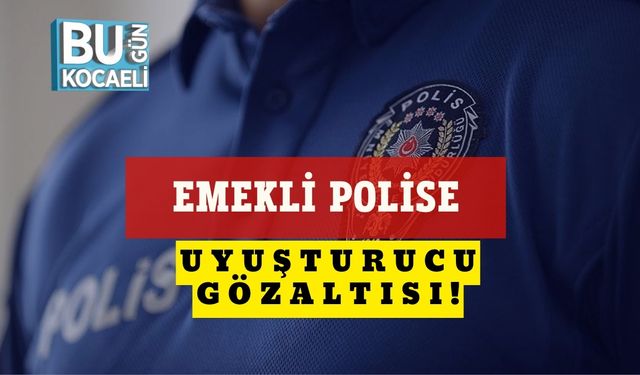 Emekli Polise Uyuşturucu Gözaltısı!