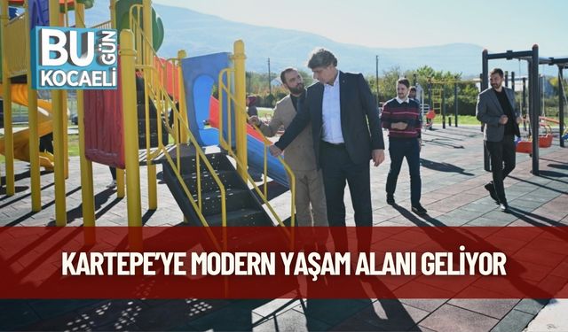 Kartepe’ye Modern Yaşam Alanı Geliyor