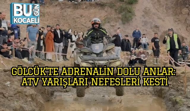 Gölcük'te Adrenalin Dolu Anlar: ATV Yarışları Nefesleri Kesti