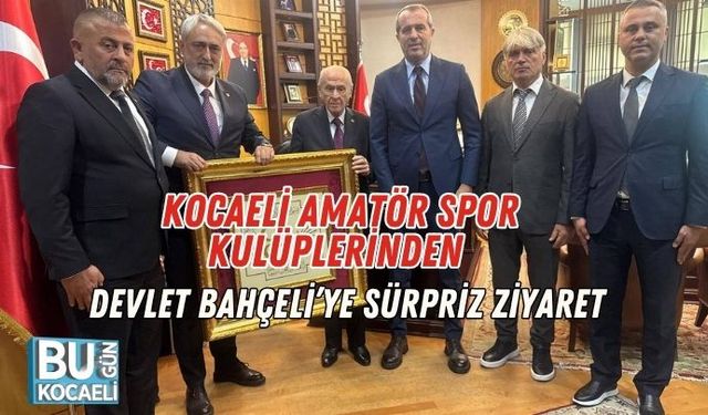 Kocaeli Amatör Spor Kulüplerinden Devlet Bahçeli’ye Sürpriz Ziyaret
