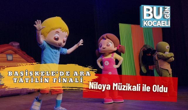 Başiskele’de Ara Tatilin Finali Niloya Müzikali ile Oldu