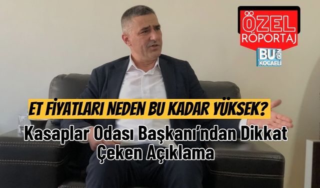 Et Fiyatları Neden Bu Kadar Yüksek? Kasaplar Odası Başkanı’ndan Dikkat Çeken Açıklama