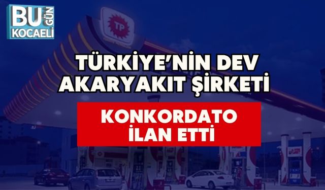 Türkiye’nin Dev Akaryakıt Şirketi Konkordato İlan Etti