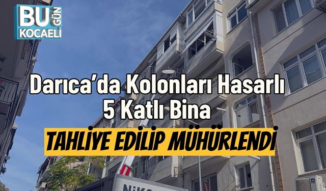 Darıca’da Kolonları Hasarlı 5 Katlı Bina Tahliye Edilip Mühürlendi