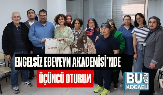 Engelsiz Ebeveyn Akademisi’nde Üçüncü Oturum