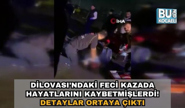 Dilovası’ndaki Feci Kazada Hayatlarını Kaybetmişlerdi! Detaylar Ortaya Çıktı