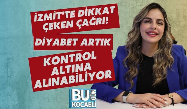 İzmit'te Dikkat Çeken Çağrı! Diyabet Artık Kontrol Altına Alınabiliyor