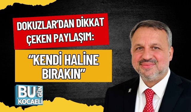 Dokuzlar’dan Dikkat Çeken Paylaşım: “Kendi Haline Bırakın”