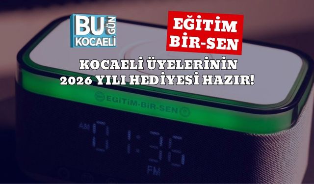 Eğitim Bir-Sen Kocaeli Üyelerinin 2026 Yılı Hediyesi Hazır!