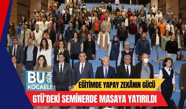 Eğitimde Yapay Zekânın Gücü GTÜ’deki Seminerde Masaya Yatırıldı