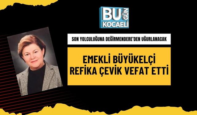 Emekli Büyükelçi Refika Çevik Vefat Etti