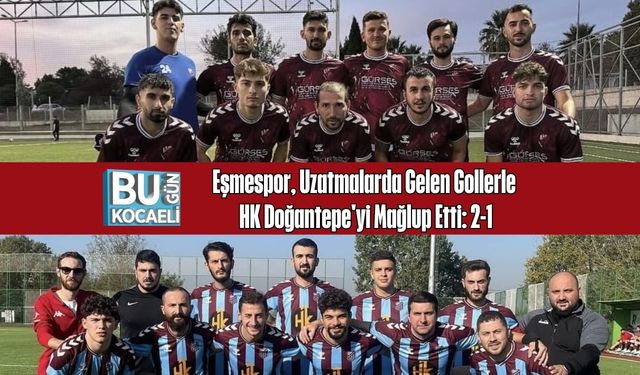 Eşmespor, Uzatmalarda Gelen Gollerle HK Doğantepe'yi Mağlup Etti: 2-1