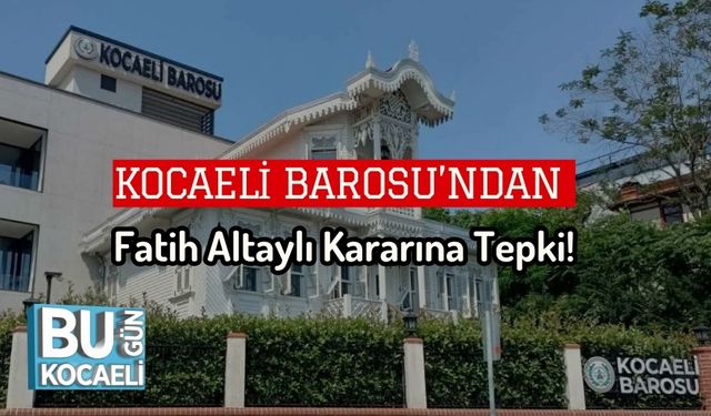 Kocaeli Barosu’ndan Fatih Altaylı Kararına Tepki!