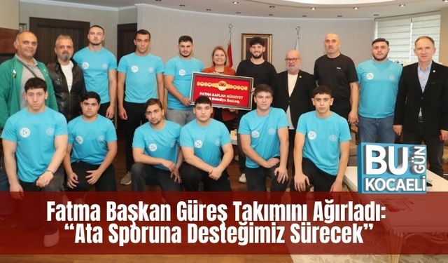 Fatma Başkan, Güreş Takımını Ağırladı: “Ata Sporuna Desteğimiz Sürecek”