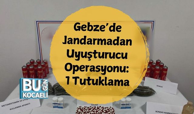 Gebze’de Jandarmadan Uyuşturucu Operasyonu: 1 Tutuklama