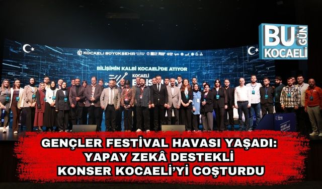 Gençler Festival Havası Yaşadı: Yapay Zekâ Destekli Konser Kocaeli’yi Coşturdu