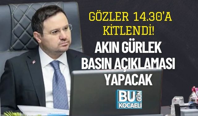 Gözler 14.30'a Kitlendi! Akın Gürlek Basın Açıklaması Yapacak