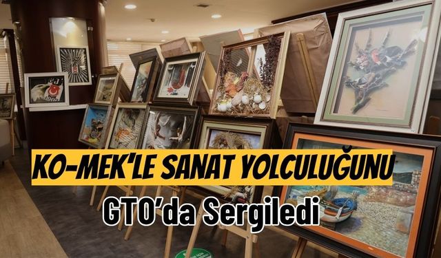 KO-MEK’le Sanat Yolculuğunu GTO’da Sergiledi