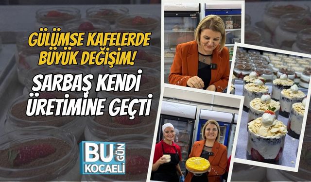 Gülümse Kafelerde Büyük Değişim! SARBAŞ Kendi Üretimine Geçti