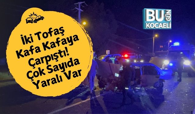 İki Tofaş Kafa Kafaya Çarpıştı! Çok Sayıda Yaralı Var