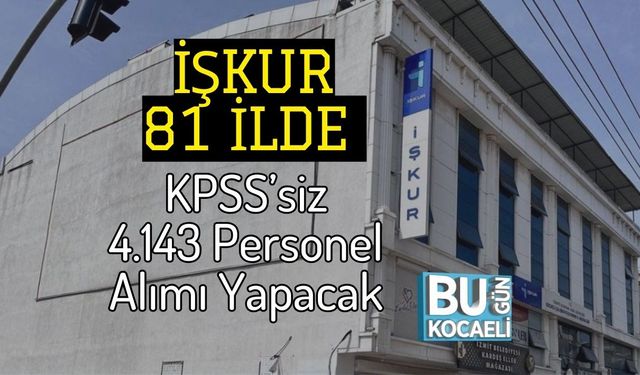 İŞKUR 81 İlde KPSS’siz 4.143 Personel Alımı Yapacak