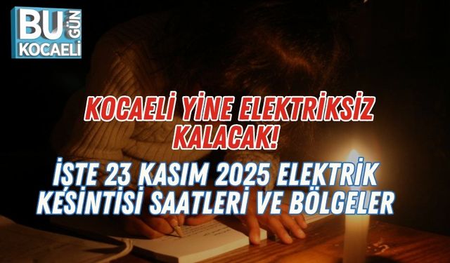 Kocaeli Yine Elektriksiz Kalacak! İşte 23 Kasım 2025 Elektrik Kesintisi Saatleri ve Bölgeler