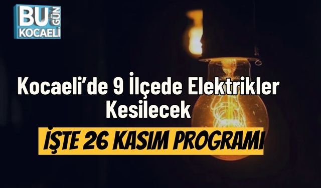 Kocaeli’de 9 İlçede Elektrikler Kesilecek: İşte 26 Kasım Programı