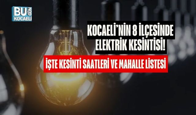 Kocaeli’nin 8 İlçesinde Elektrik Kesintisi! İşte Kesinti Saatleri ve Mahalle Listesi
