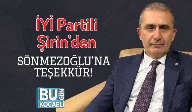 İYİ Partili Şirin'den Sönmezoğlu'na Teşekkür!